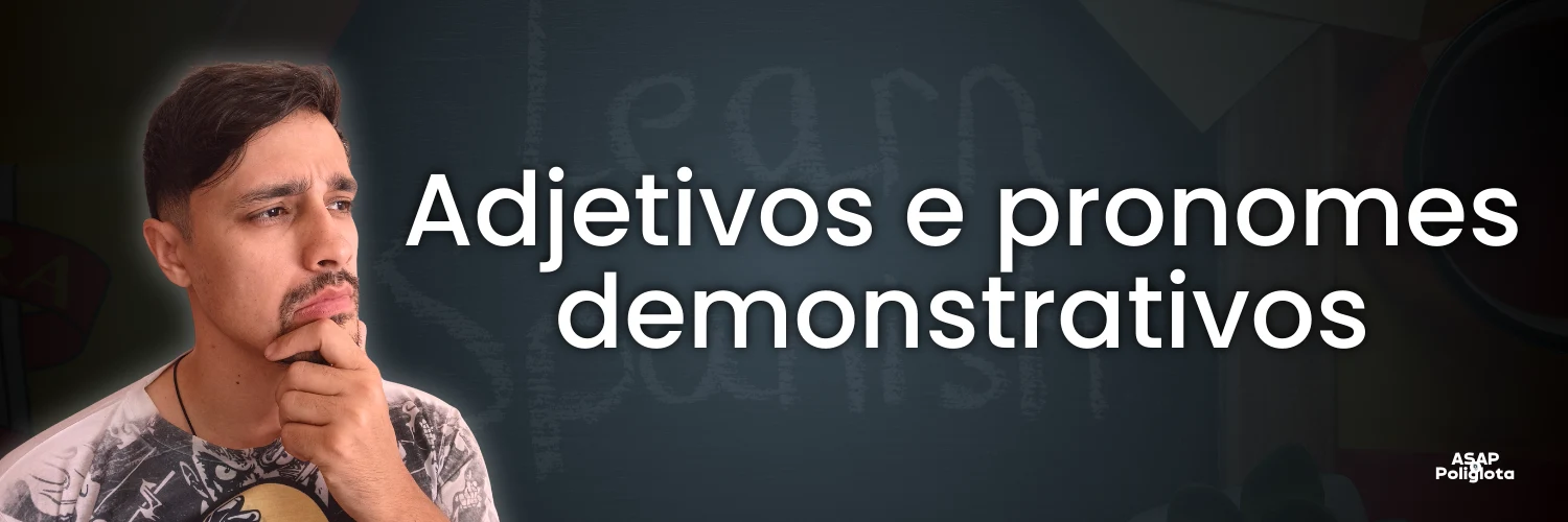 adjetivos e pronomes demonstrativos em espanhol
